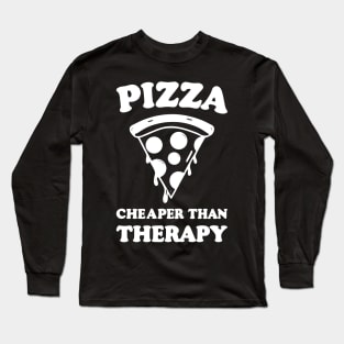 Pizza Cheaper than Therapy Long Sleeve T-Shirt